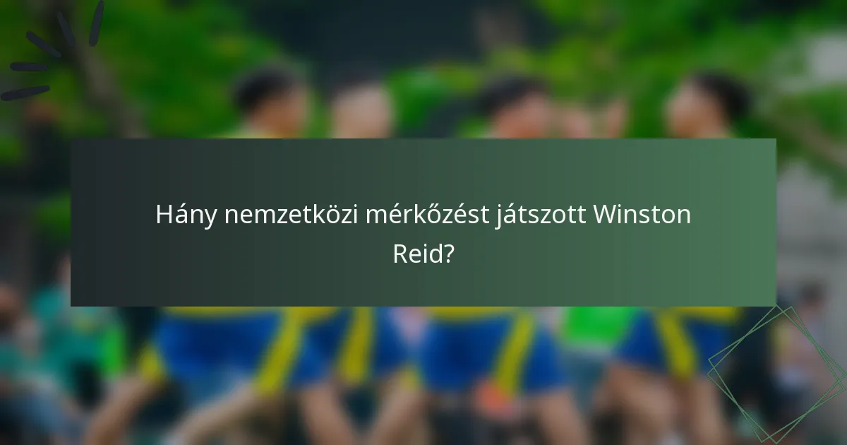 Hány nemzetközi mérkőzést játszott Winston Reid?