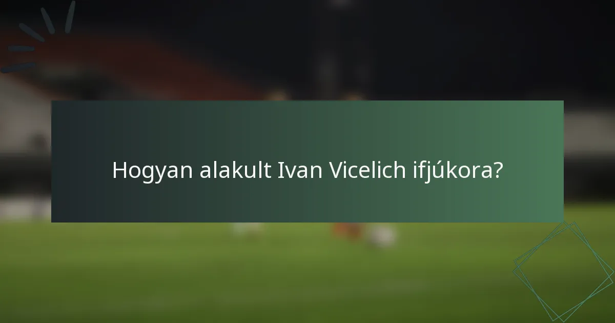 Hogyan alakult Ivan Vicelich ifjúkora?