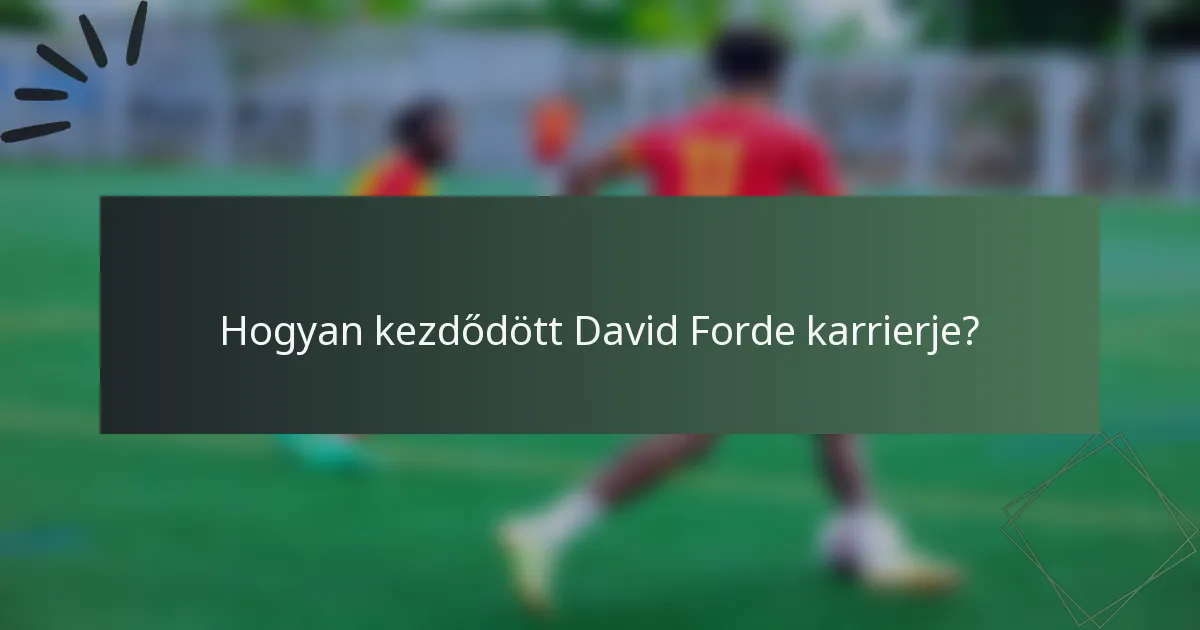 Hogyan kezdődött David Forde karrierje?