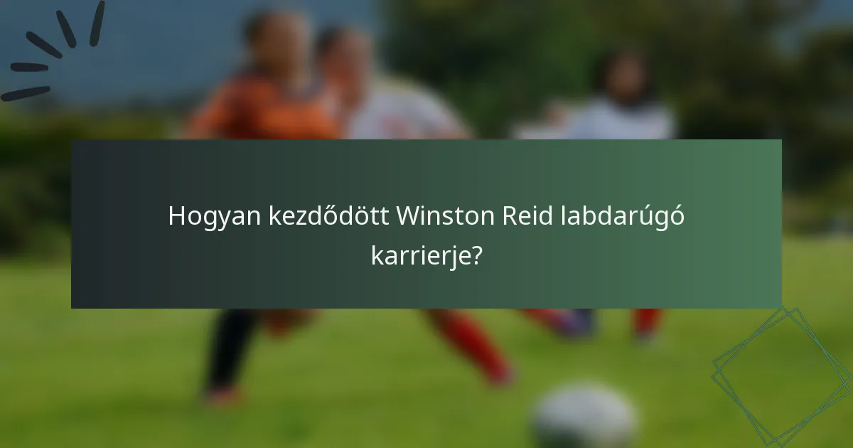 Hogyan kezdődött Winston Reid labdarúgó karrierje?