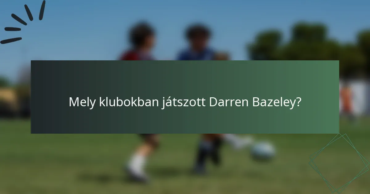 Mely klubokban játszott Darren Bazeley?