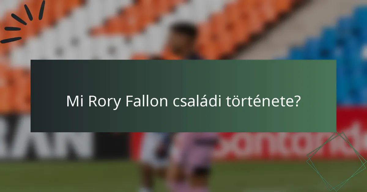 Mi Rory Fallon családi története?