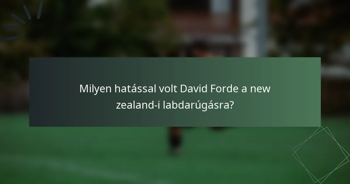 Milyen hatással volt David Forde a new zealand-i labdarúgásra?