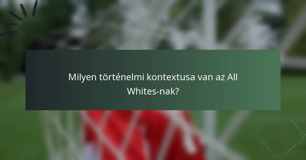 Milyen történelmi kontextusa van az All Whites-nak?
