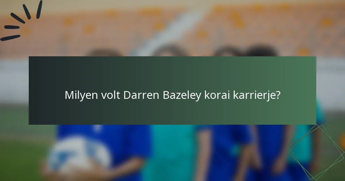 Milyen volt Darren Bazeley korai karrierje?