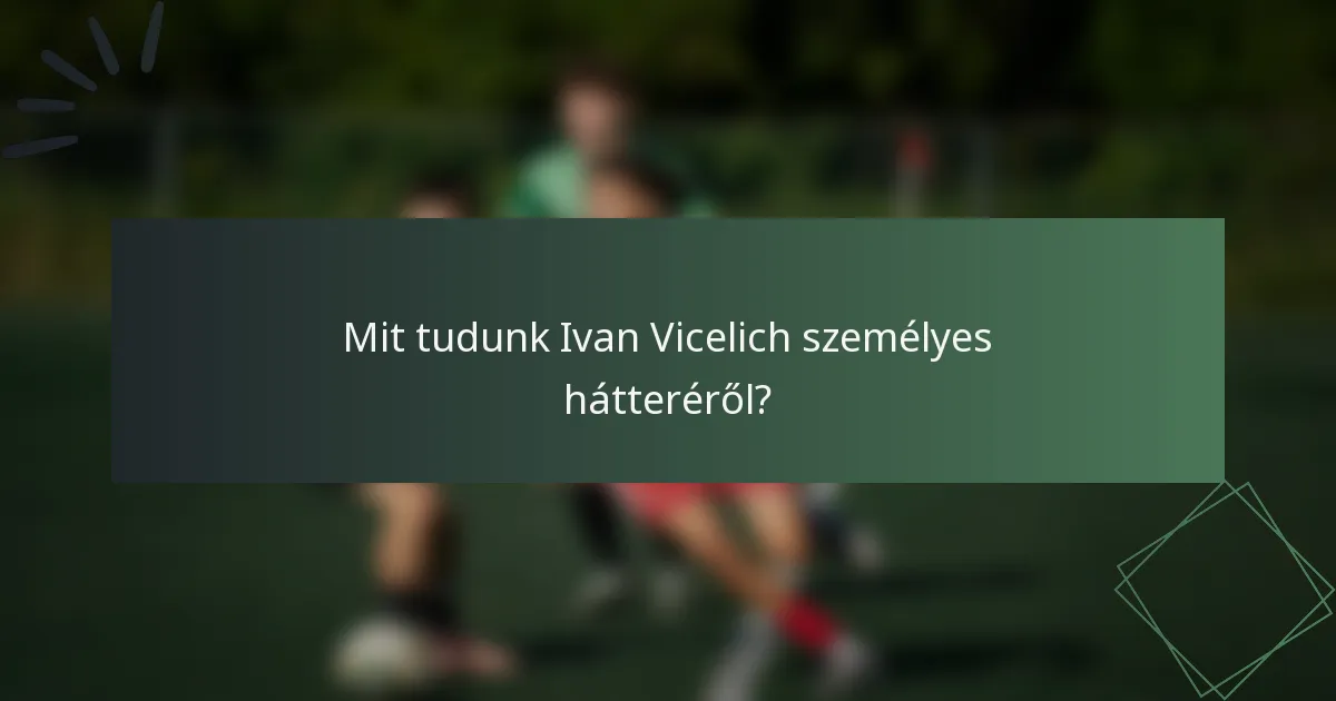 Mit tudunk Ivan Vicelich személyes hátteréről?